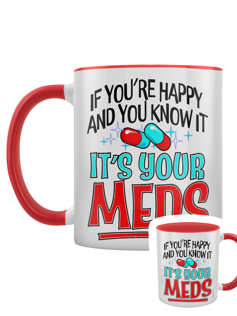 If You're Happy & You Know It It's Your Meds Red Inner 2-Tone Mug