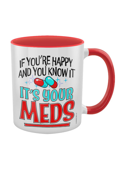 If You're Happy & You Know It It's Your Meds Red Inner 2-Tone Mug