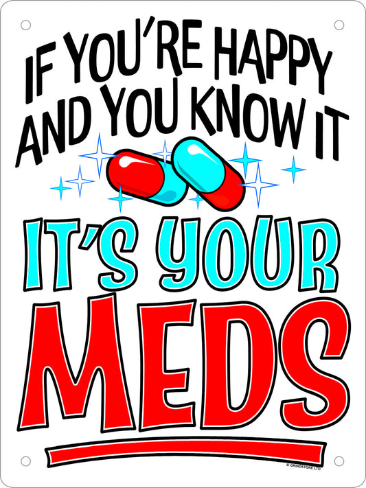 If You're Happy & You Know It It's Your Meds Mini Tin Sign