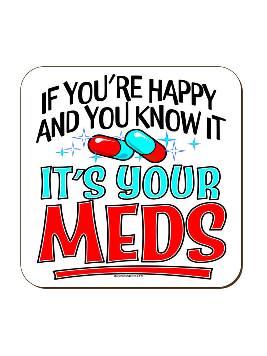 If You're Happy & You Know It It's Your Meds Coaster