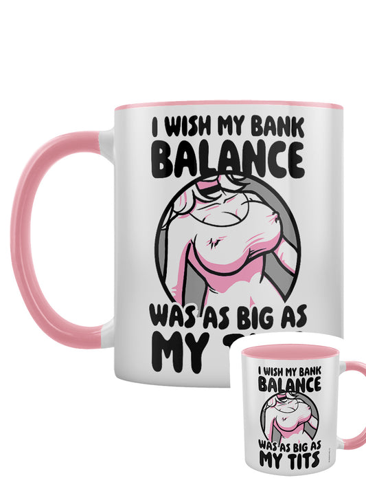 I Wish My Bank Balance Was As Big As My Tits Pink Inner 2-Tone Mug