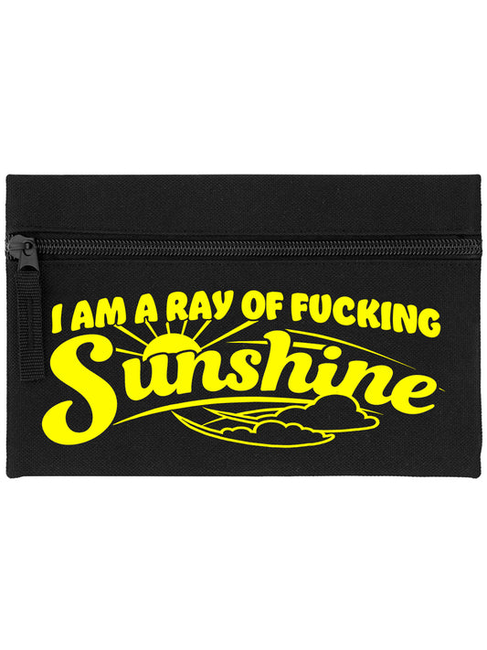 I Am A Ray Of Fucking Sunshine Black Pencil Case