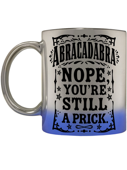 Abracadabra Nope You're Still A Prick Blue Mirror Mug