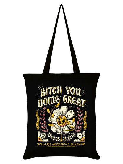 Letter Shoppe Bitch You Doing Great Black Tote Bag