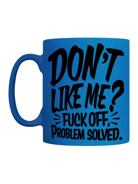 Don't Like Me? Fuck Off Blue Neon Mug