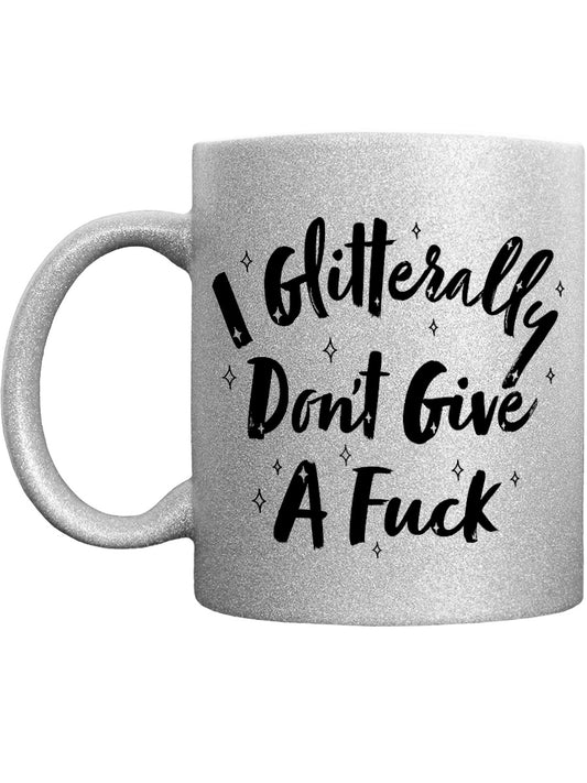 I Glitterally Don't Give A Fuck Silver Sparkling Mug