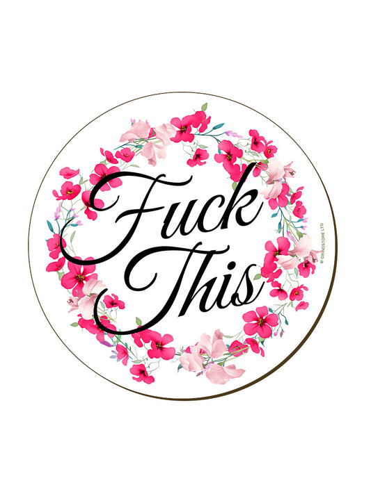 Fuck This Floral Coaster