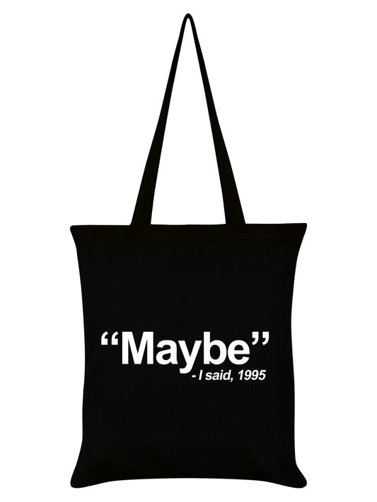 I Said, Maybe Black Tote Bag