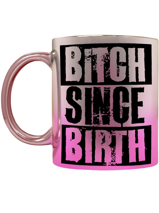 Bitch Since Birth Pink Mirror Mug