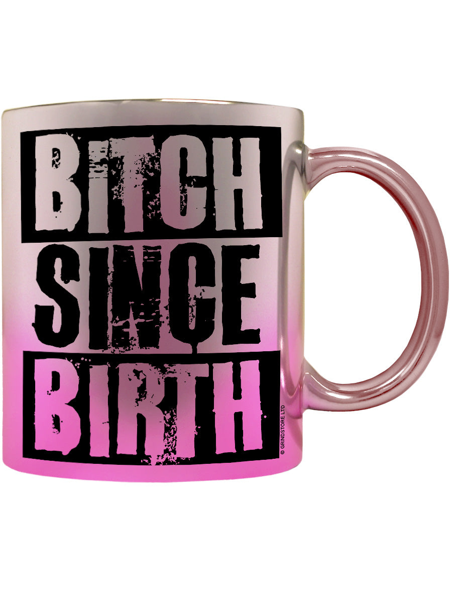 Bitch Since Birth Pink Mirror Mug