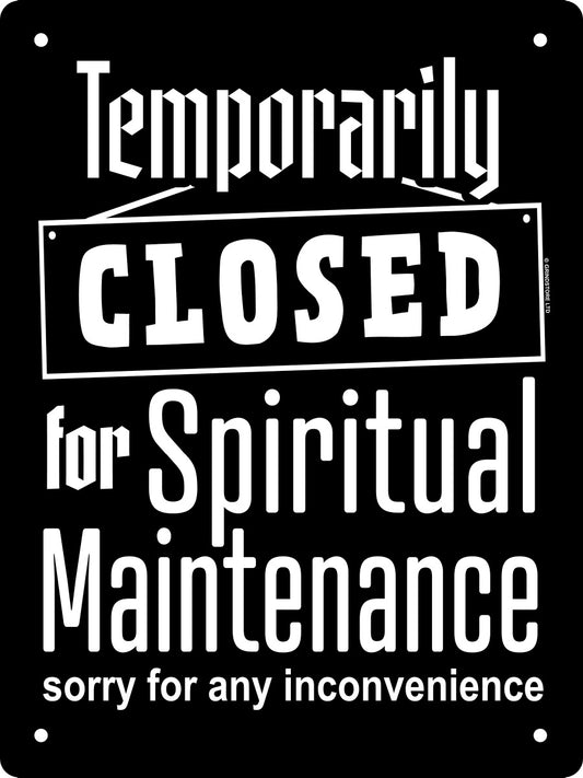 Closed For Spiritual Maintenance Mini Tin Sign