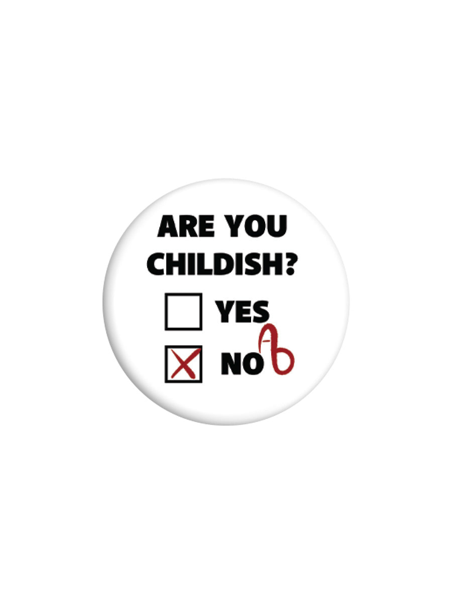 Are You Childish? Badge