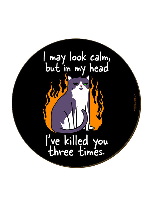 I May Look Calm...Cat Coaster