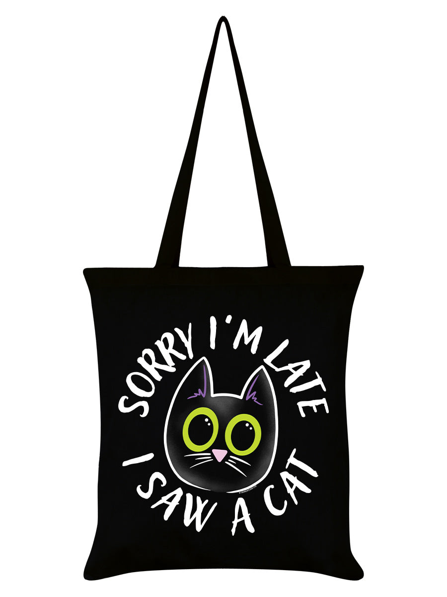 Sorry I'm Late I Saw A Cat Black Tote Bag