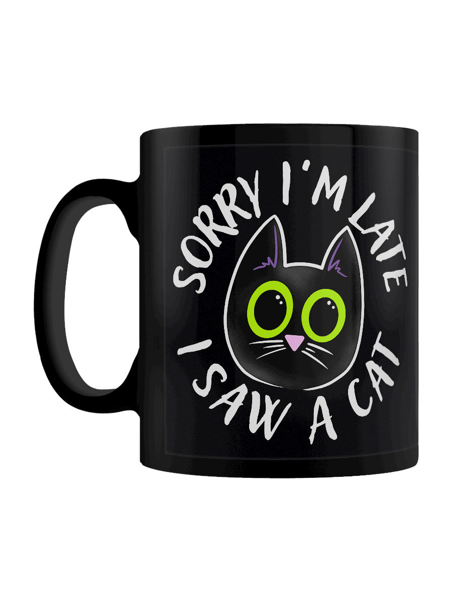 Sorry I'm Late I Saw A Cat Black Mug