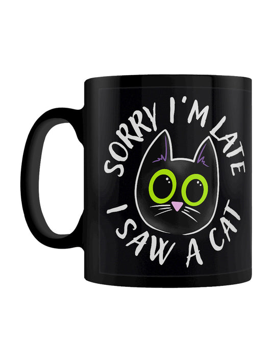 Sorry I'm Late I Saw A Cat Black Mug