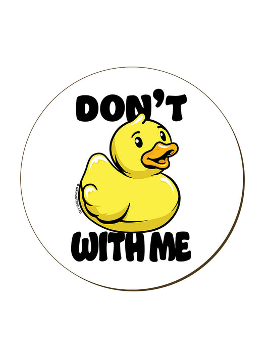 Don't Duck With Me Coaster