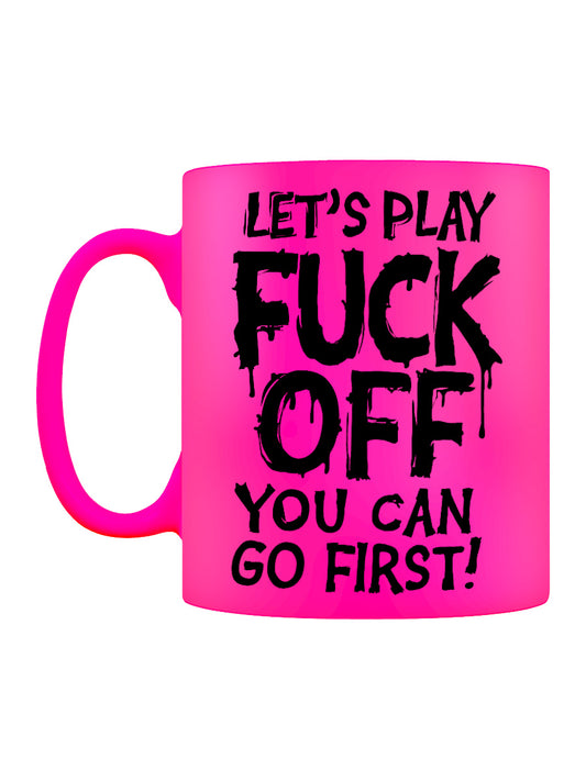 Let's Play Fuck Off, You Can Go First Pink Neon Mug