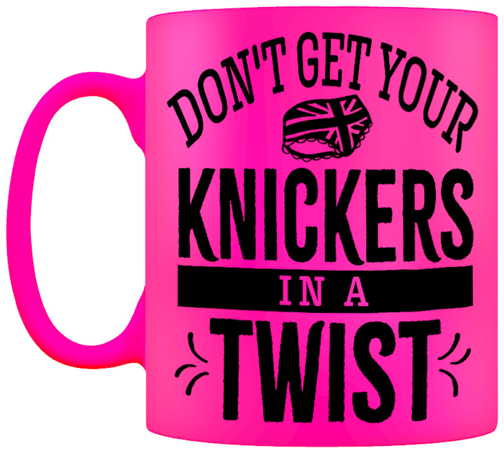 Don't Get Your Knickers In A Twist Pink Neon Mug